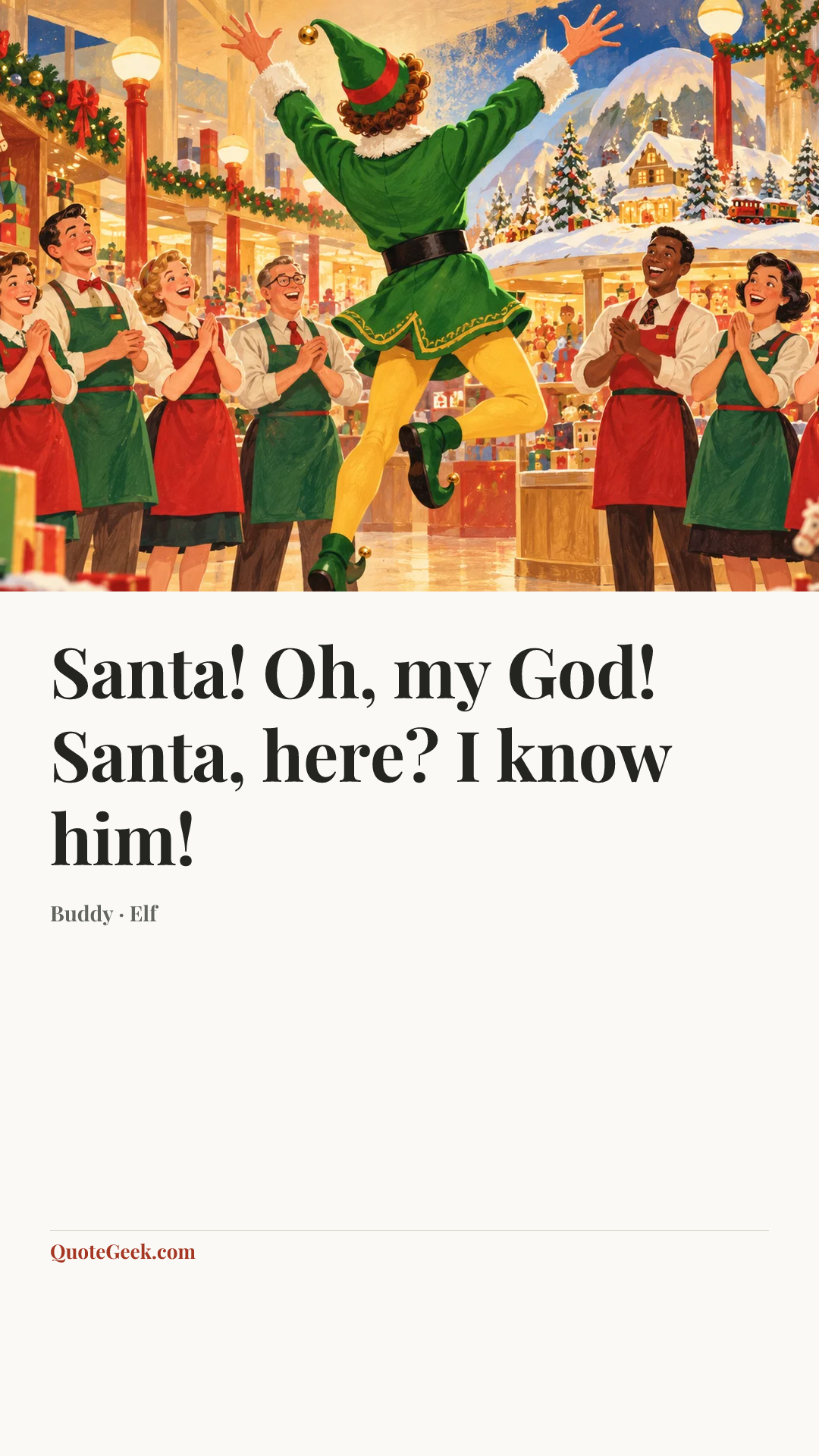 “Santa! Oh, my God! Santa, here? I know him!” — Buddy · Elf. Illustrated QuoteGeek card.