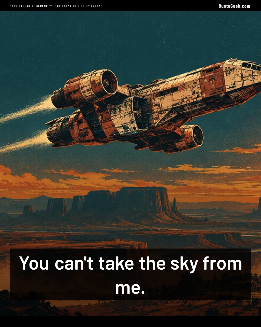 “You can't take the sky from me.” — "The Ballad of Serenity", the theme of Firefly (2002) · Firefly. Illustrated QuoteGeek card.