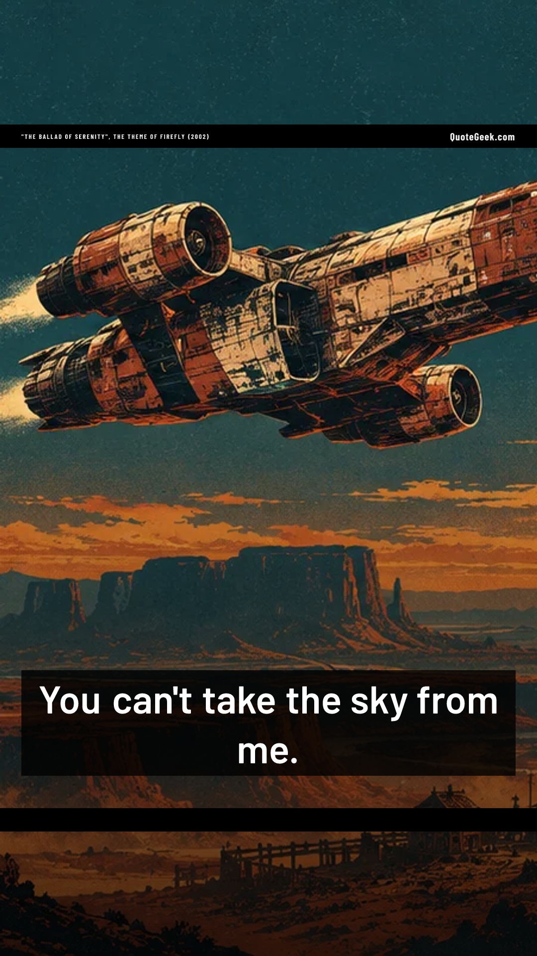 “You can't take the sky from me.” — "The Ballad of Serenity", the theme of Firefly (2002) · Firefly. Illustrated QuoteGeek card.