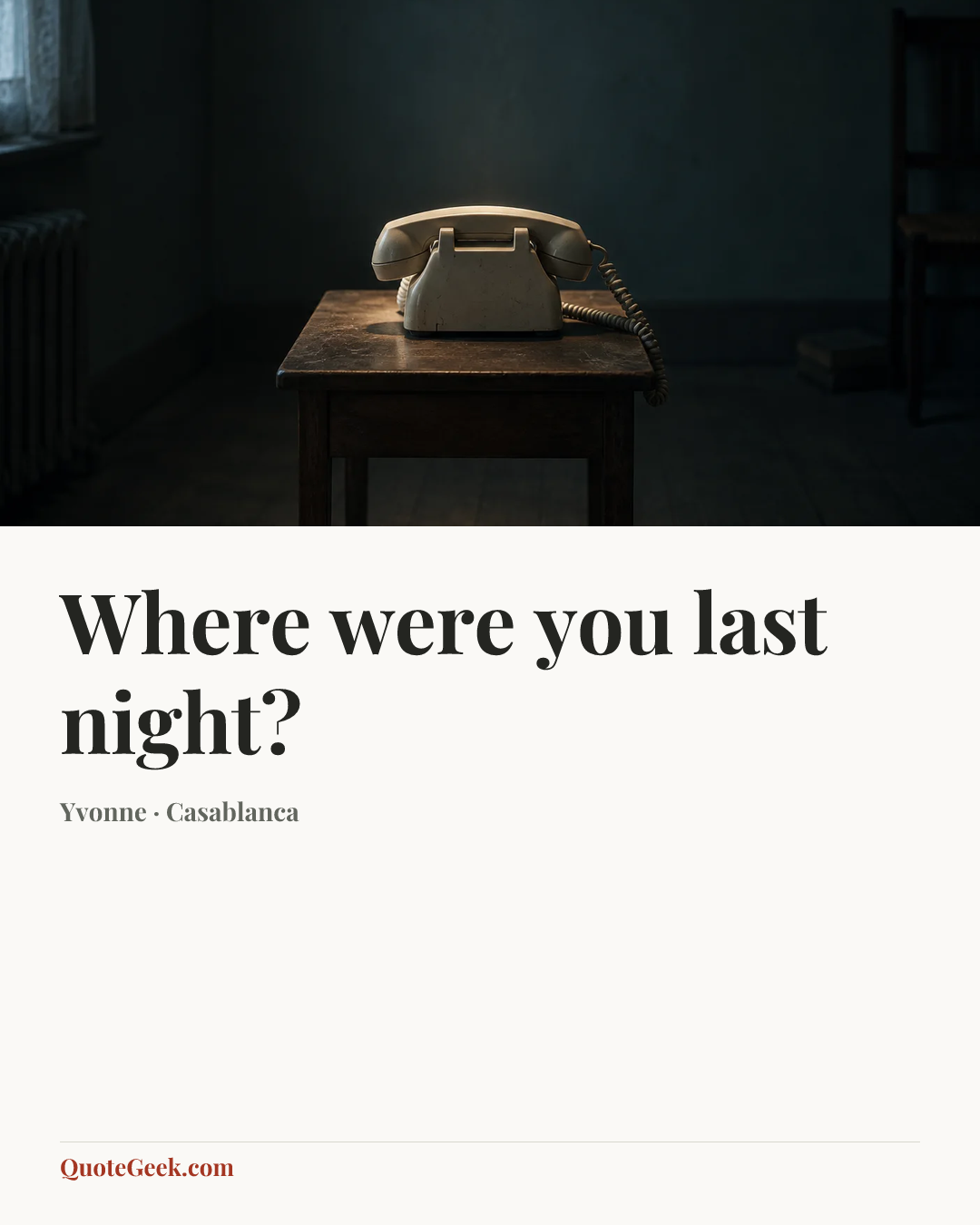 “Where were you last night?” — Yvonne · Casablanca. Illustrated QuoteGeek card.