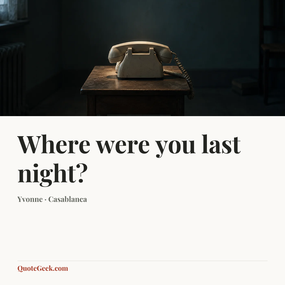 “Where were you last night?” — Yvonne · Casablanca. Illustrated QuoteGeek card.