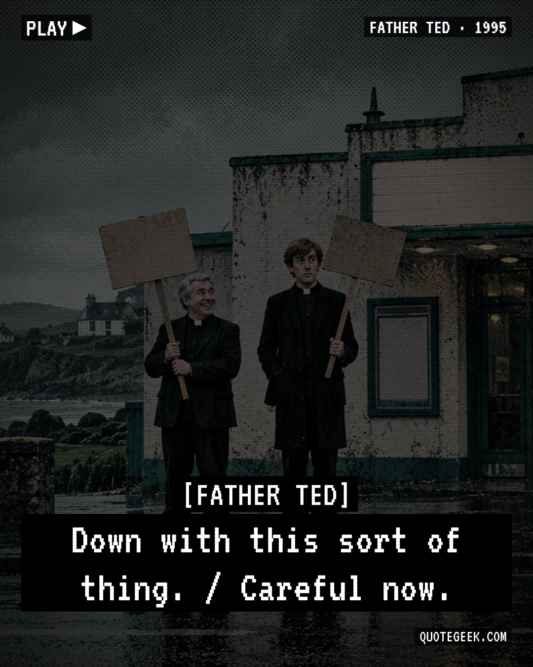 “Down with this sort of thing. / Careful now.” — Father Ted · Father Ted. Illustrated QuoteGeek card.