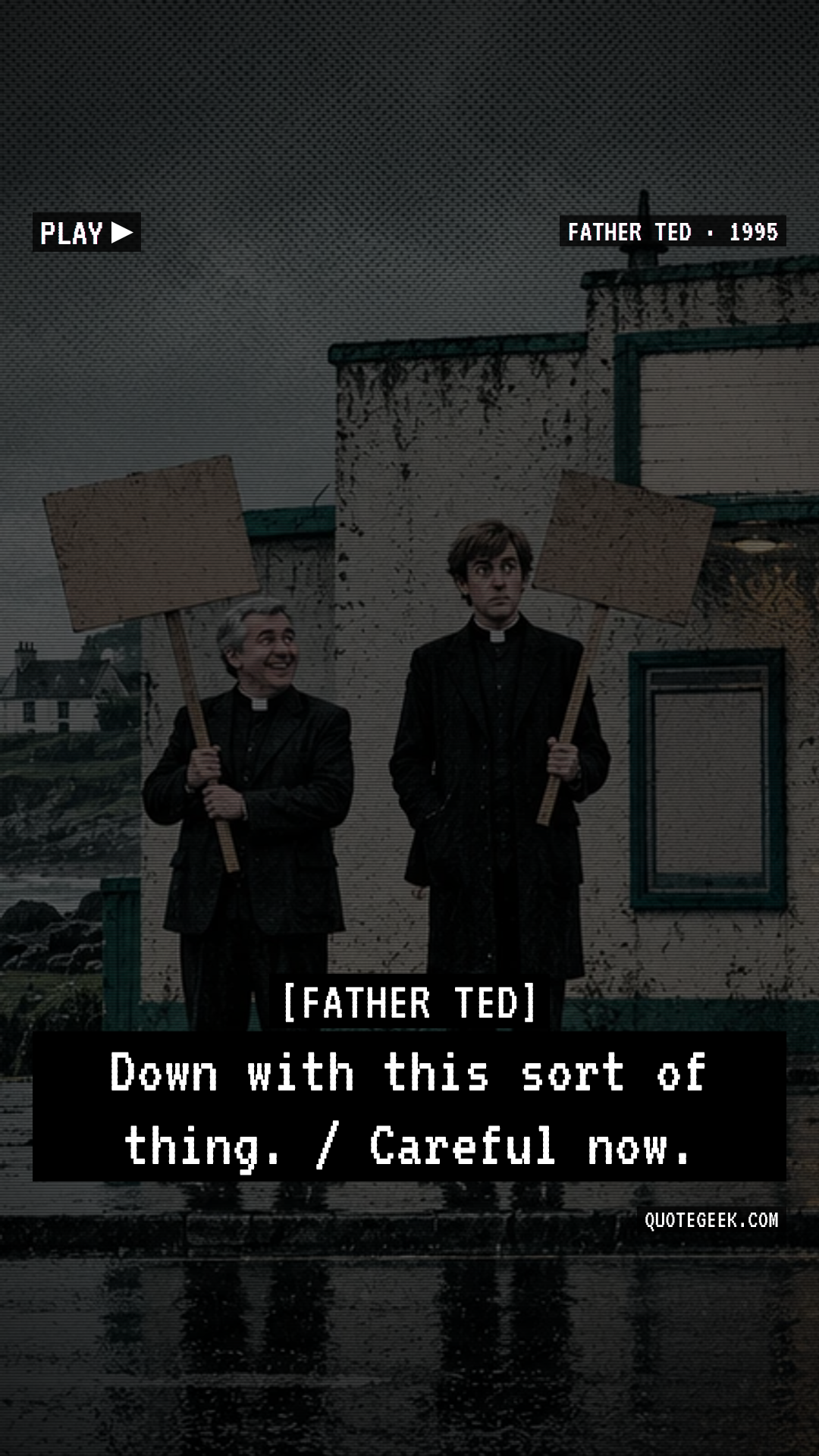 “Down with this sort of thing. / Careful now.” — Father Ted · Father Ted. Illustrated QuoteGeek card.