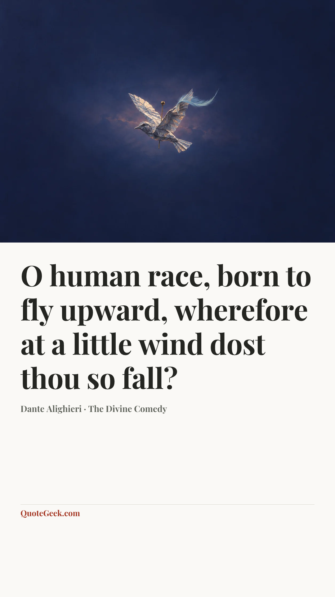 “O human race, born to fly upward, wherefore at a little wind dost thou so fall?” — Dante Alighieri · The Divine Comedy. Illustrated QuoteGeek card.