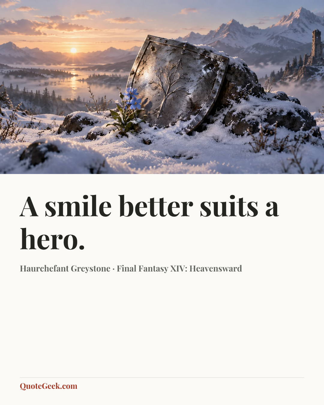 “A smile better suits a hero.” — Haurchefant Greystone · Final Fantasy XIV: Heavensward. Illustrated QuoteGeek card.