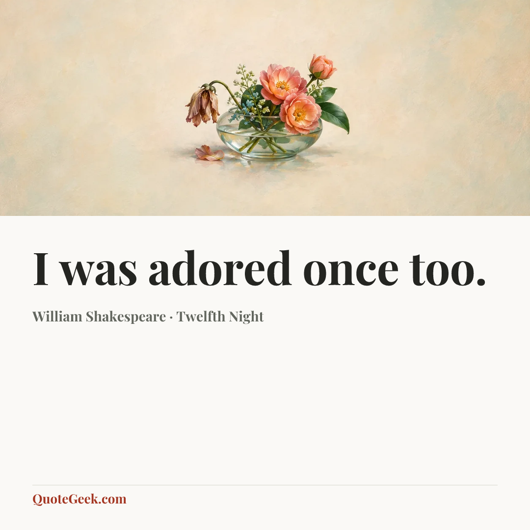 “I was adored once too.” — William Shakespeare · Twelfth Night. Illustrated QuoteGeek card.