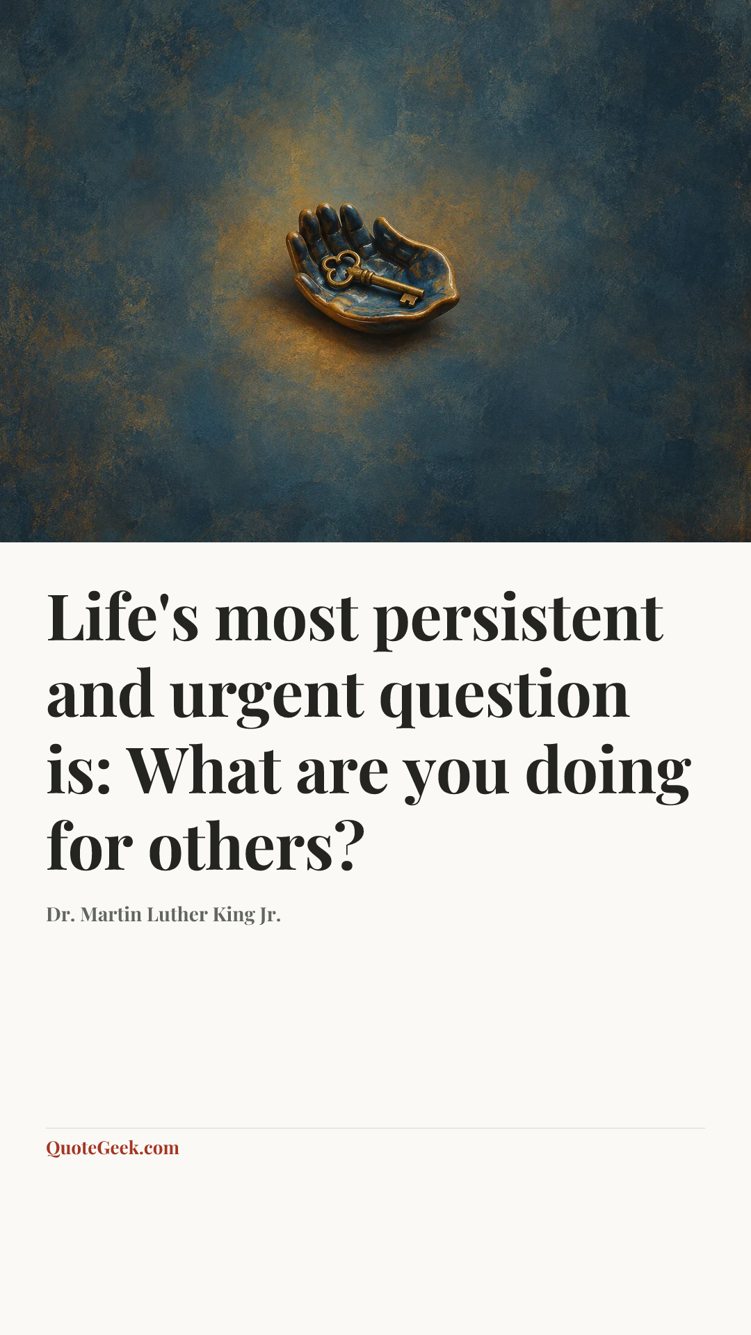 “Life's most persistent and urgent question is: What are you doing for others?” — Dr. Martin Luther King Jr.. Illustrated QuoteGeek card.