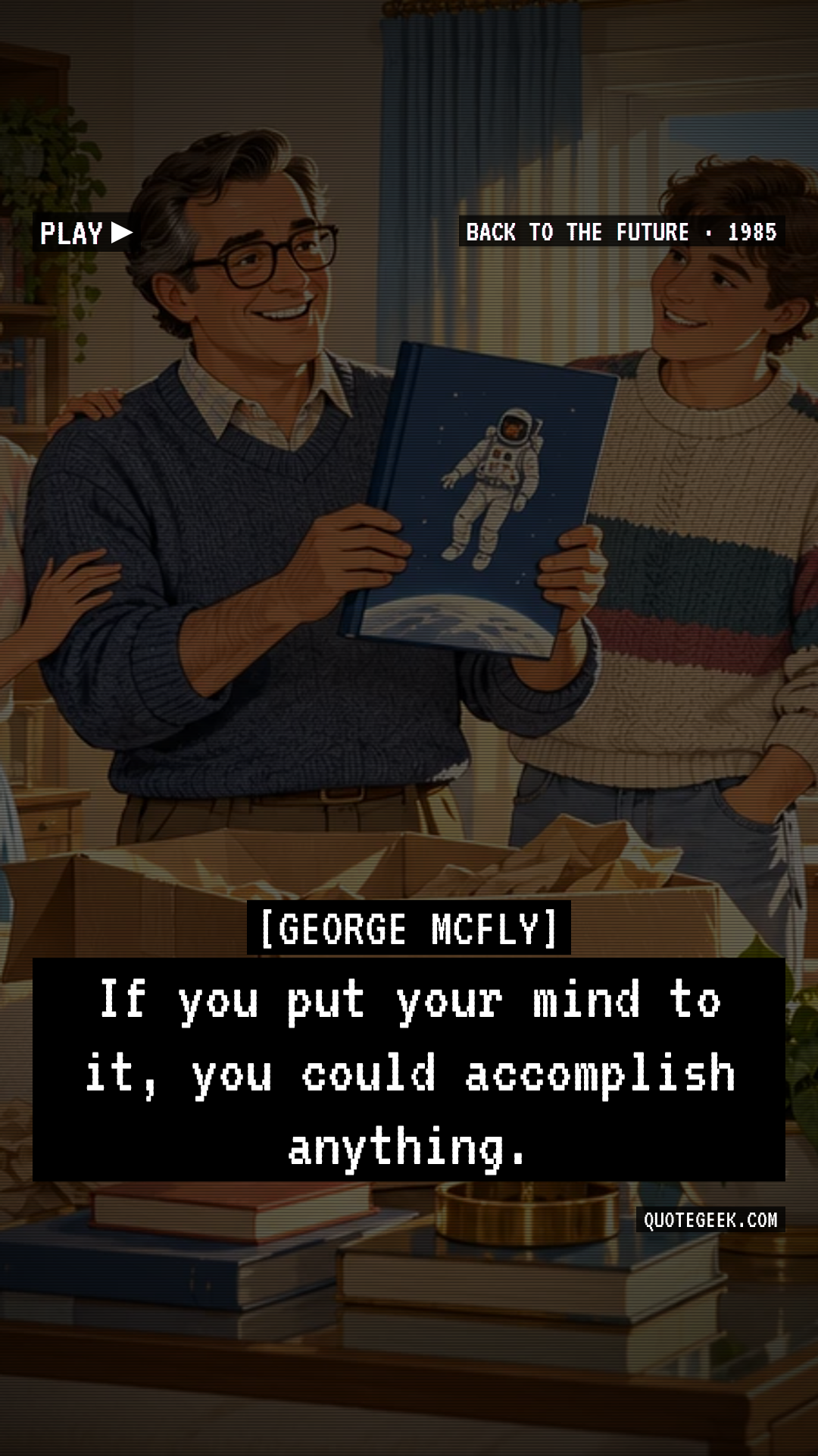 “If you put your mind to it, you could accomplish anything.” — George McFly · Back to the Future. Illustrated QuoteGeek card.