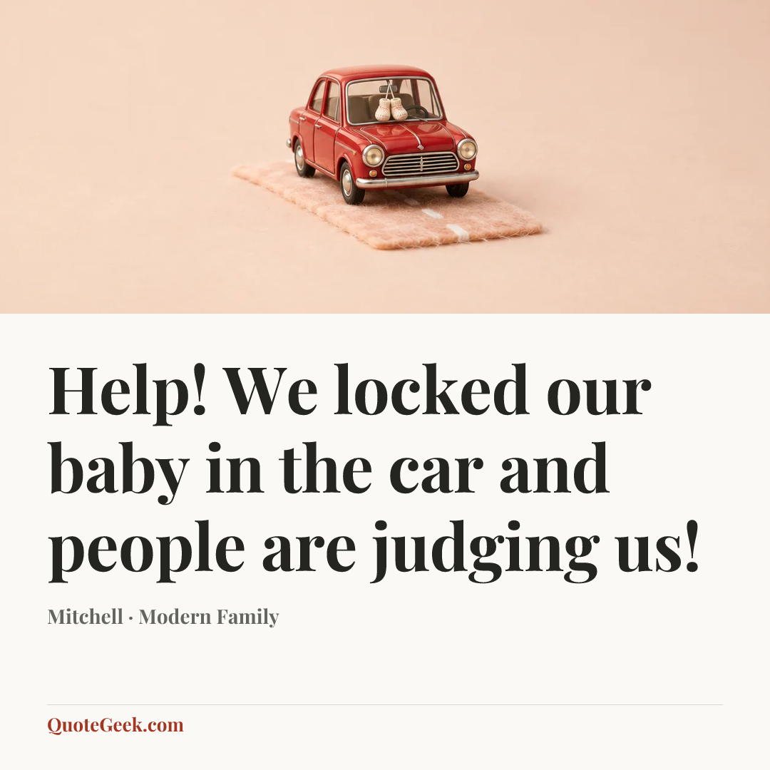 “Help! We locked our baby in the car and people are judging us!” — Mitchell · Modern Family. Illustrated QuoteGeek card.