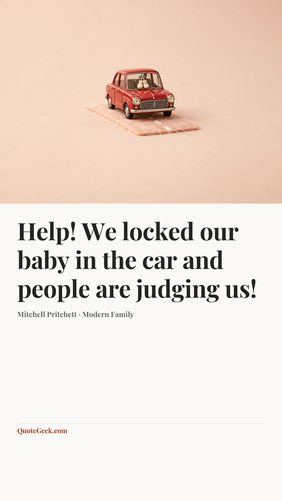 “Help! We locked our baby in the car and people are judging us!” — Mitchell Pritchett · Modern Family. Illustrated QuoteGeek card.