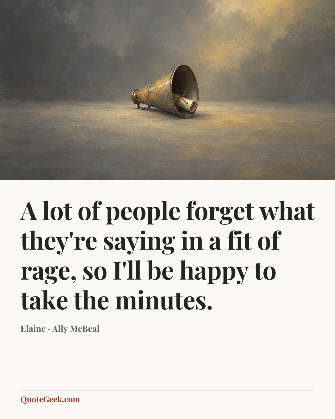 “A lot of people forget what they're saying in a fit of rage, so I'll be happy to take the minutes.” — Elaine · Ally McBeal. Illustrated QuoteGeek card.