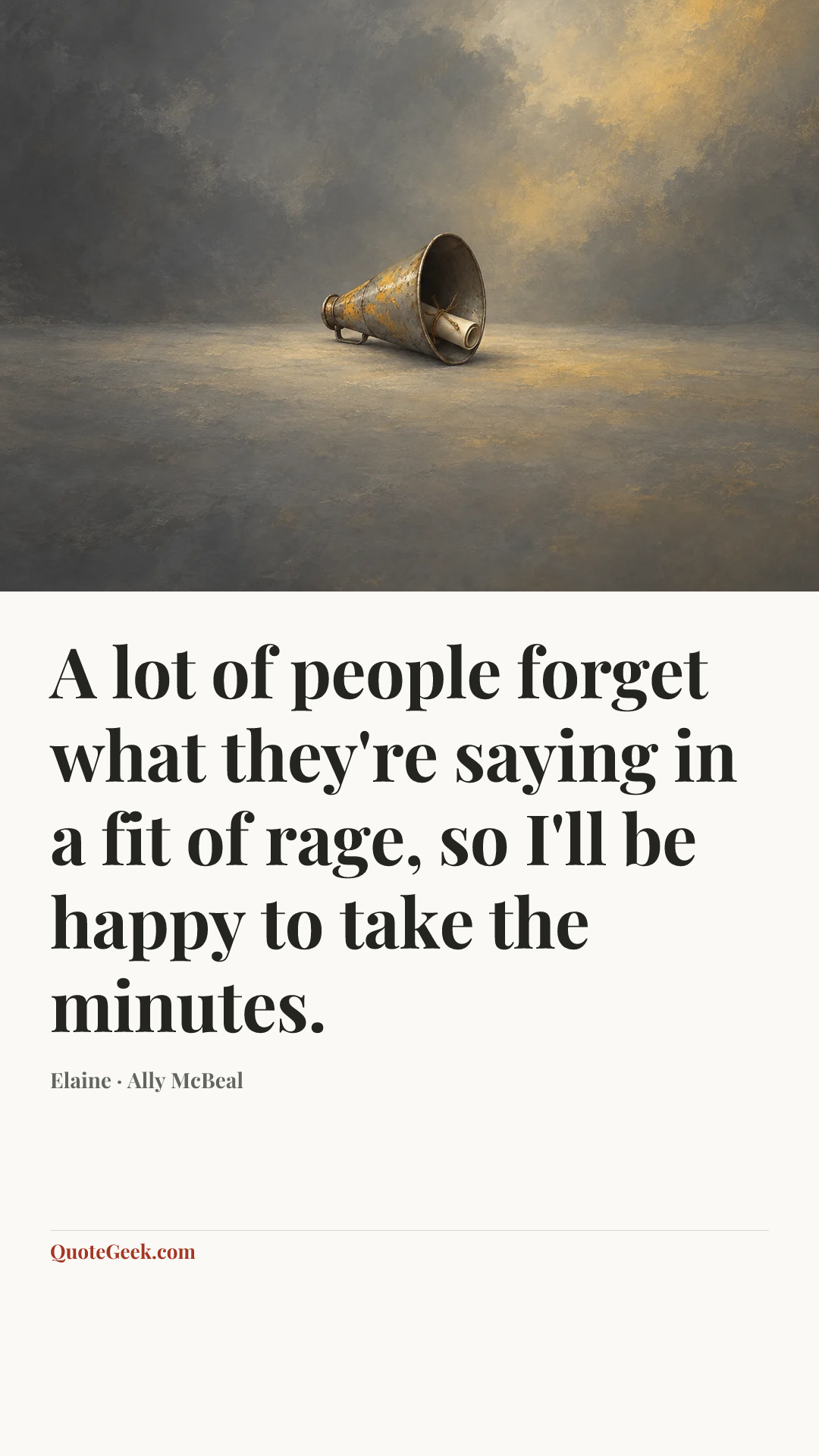 “A lot of people forget what they're saying in a fit of rage, so I'll be happy to take the minutes.” — Elaine · Ally McBeal. Illustrated QuoteGeek card.