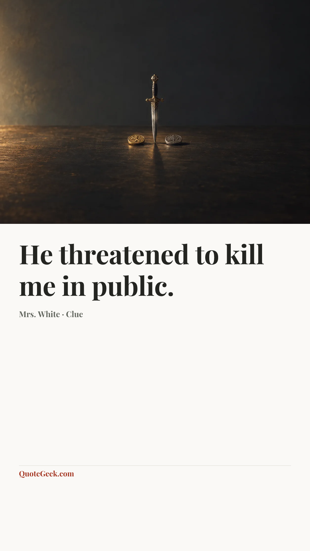 “He threatened to kill me in public.” — Mrs. White · Clue. Illustrated QuoteGeek card.