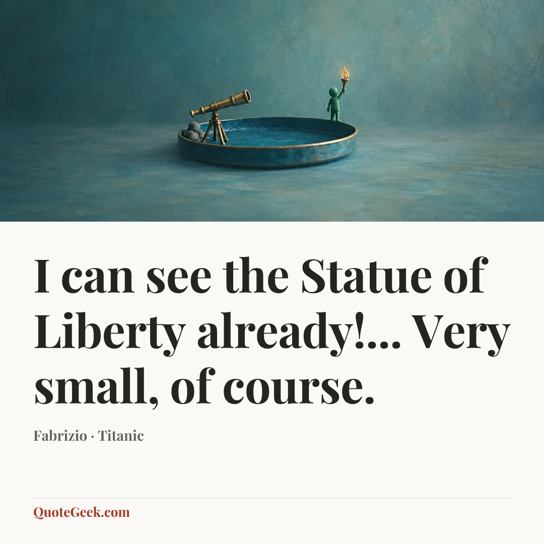 “I can see the Statue of Liberty already!... Very small, of course.” — Fabrizio · Titanic. Illustrated QuoteGeek card.