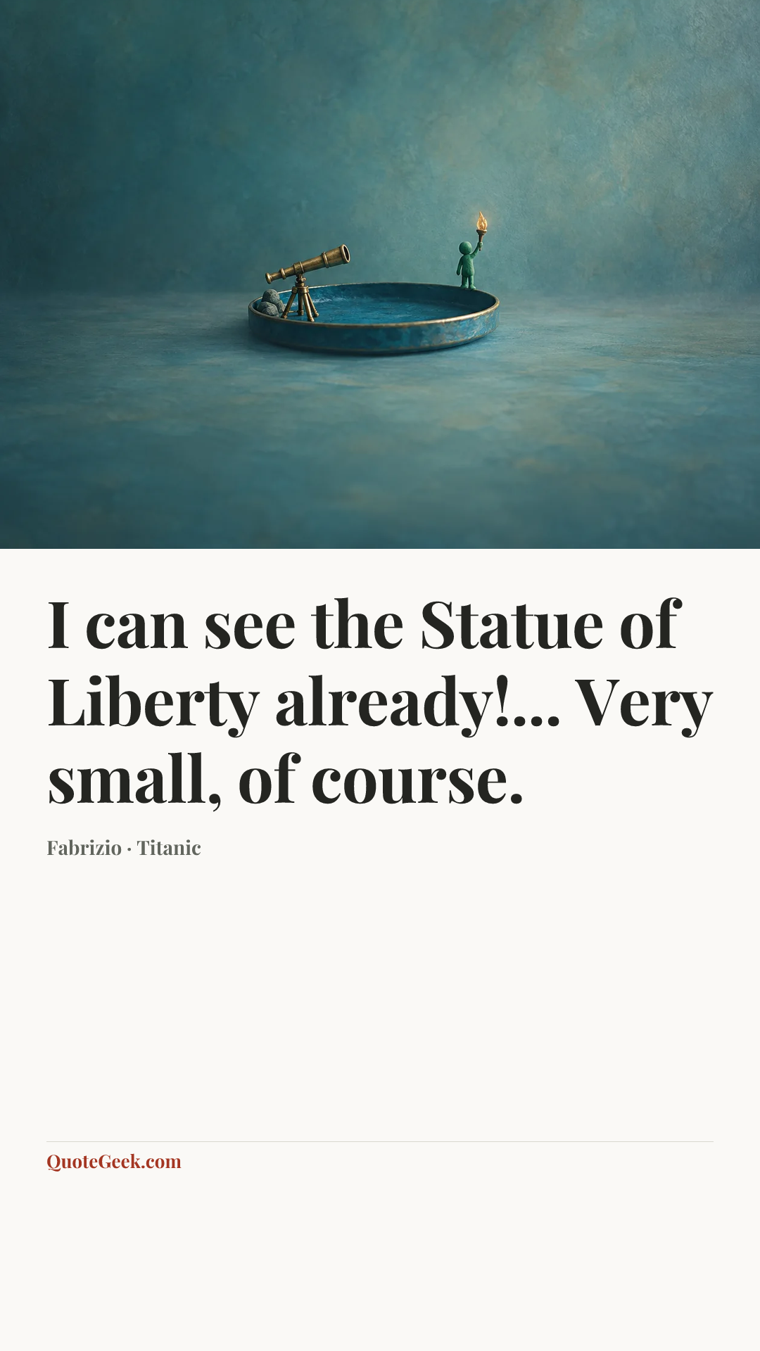 “I can see the Statue of Liberty already!... Very small, of course.” — Fabrizio · Titanic. Illustrated QuoteGeek card.