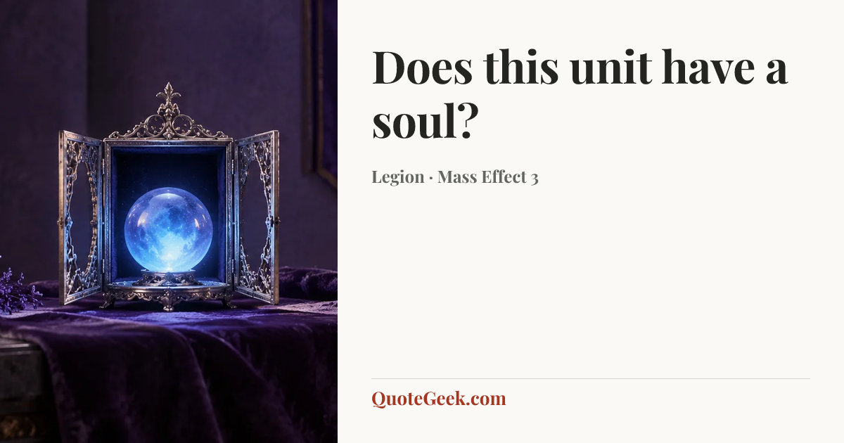 “Does this unit have a soul?” — Legion · Mass Effect 3. Illustrated QuoteGeek card.