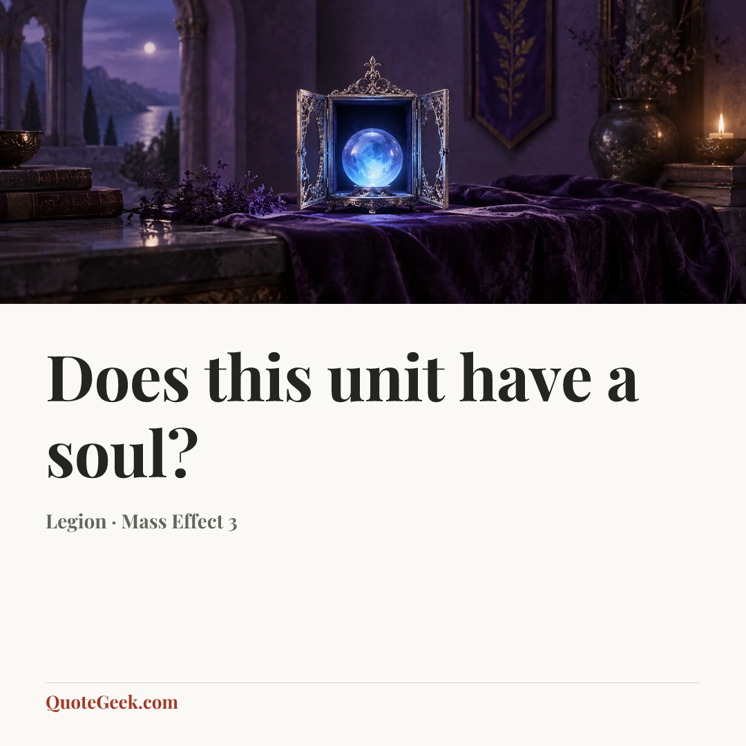 “Does this unit have a soul?” — Legion · Mass Effect 3. Illustrated QuoteGeek card.