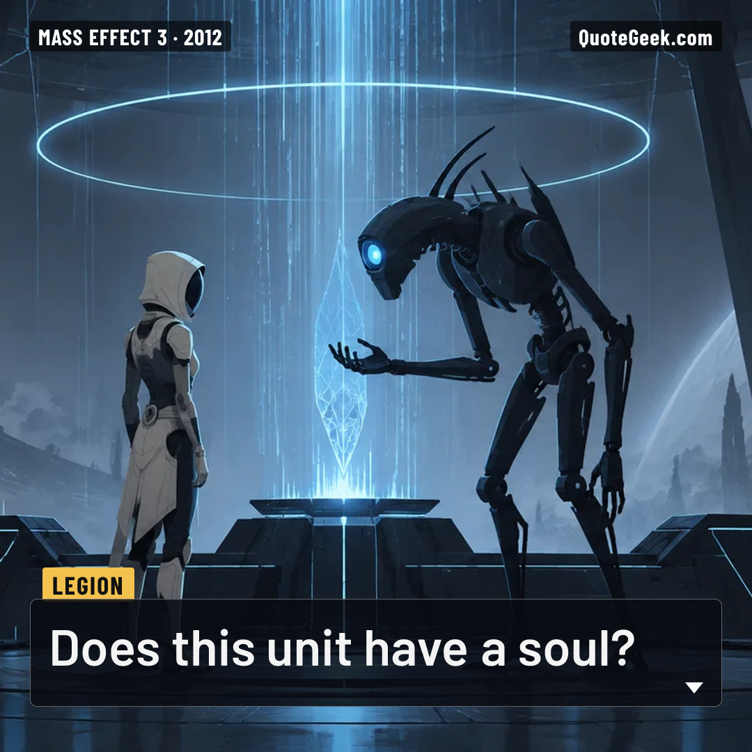 “Does this unit have a soul?” — Legion · Mass Effect 3. Illustrated QuoteGeek card.