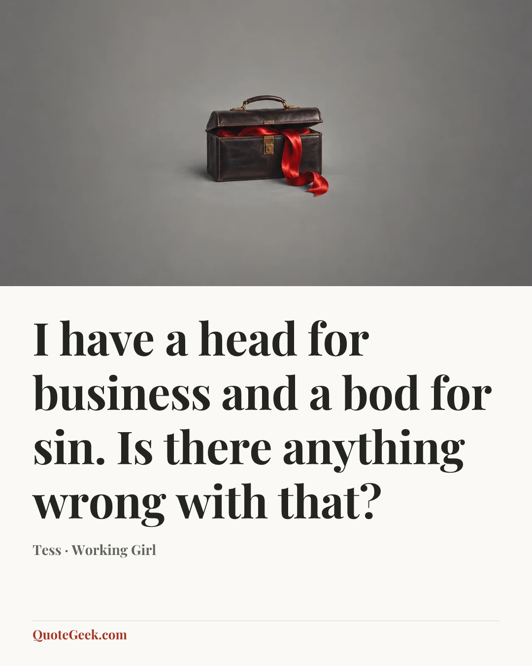 “I have a head for business and a bod for sin. Is there anything wrong with that?” — Tess · Working Girl. Illustrated QuoteGeek card.