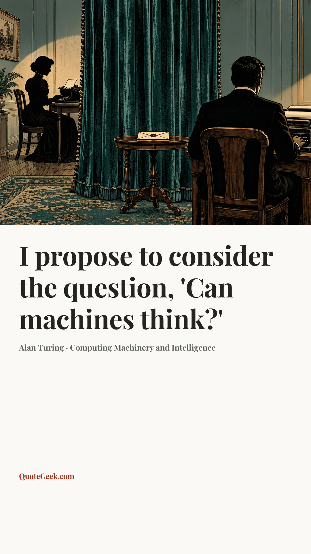 “I propose to consider the question, 'Can machines think?'” — Alan Turing · Computing Machinery and Intelligence. Illustrated QuoteGeek card.