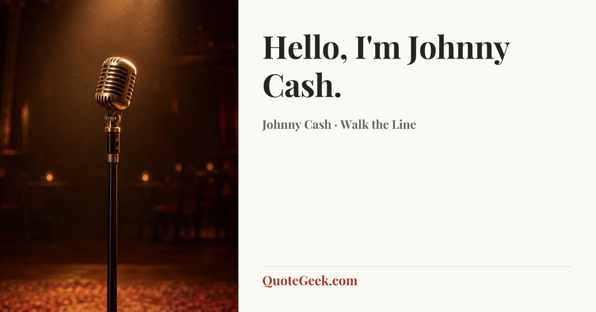 “Hello, I'm Johnny Cash.” — Johnny Cash · Walk the Line. Illustrated QuoteGeek card.