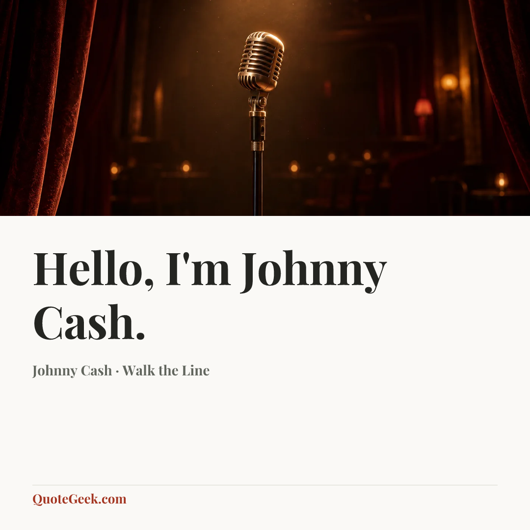 “Hello, I'm Johnny Cash.” — Johnny Cash · Walk the Line. Illustrated QuoteGeek card.