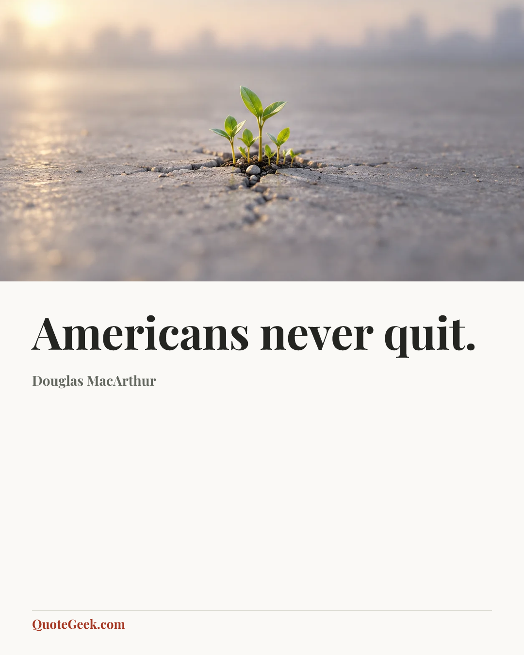 “Americans never quit.” — Douglas MacArthur. Illustrated QuoteGeek card.