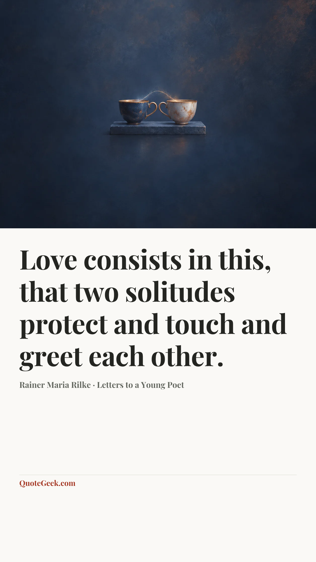 “Love consists in this, that two solitudes protect and touch and greet each other.” — Rainer Maria Rilke · Letters to a Young Poet. Illustrated QuoteGeek card.