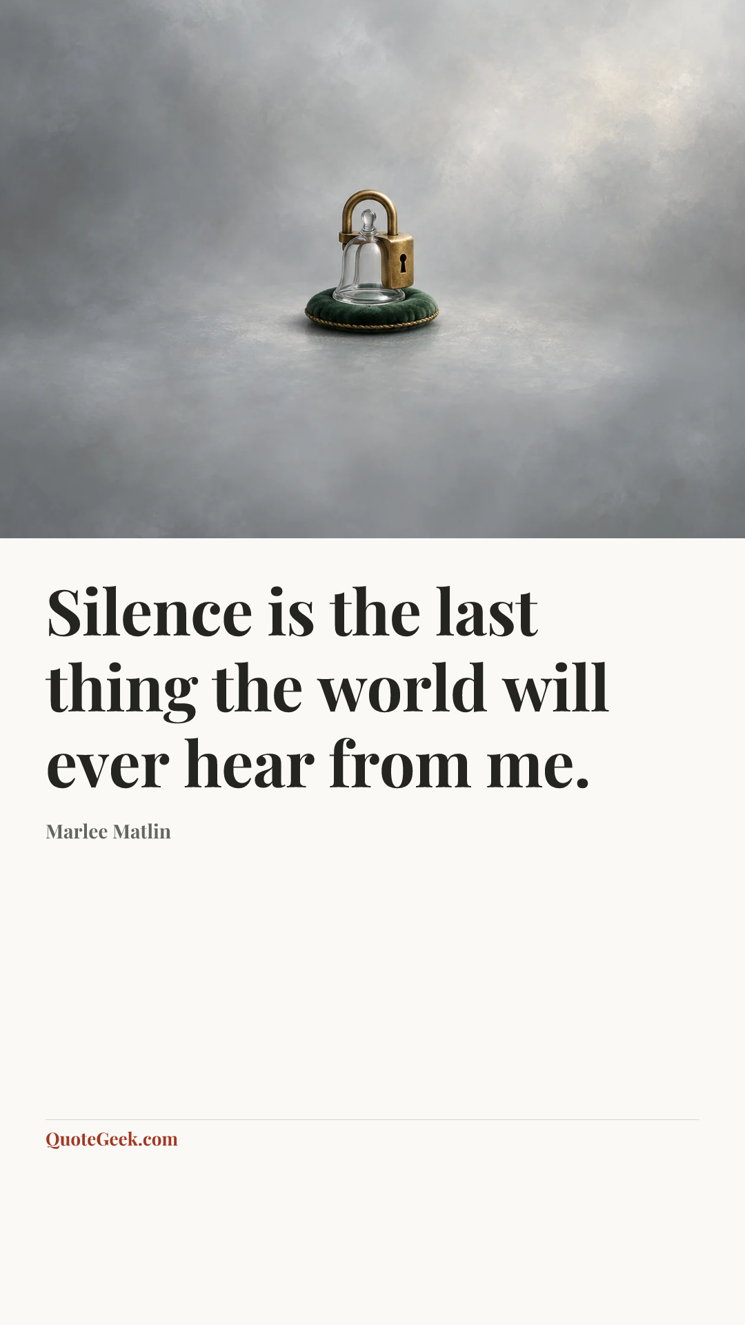 “Silence is the last thing the world will ever hear from me.” — Marlee Matlin. Illustrated QuoteGeek card.