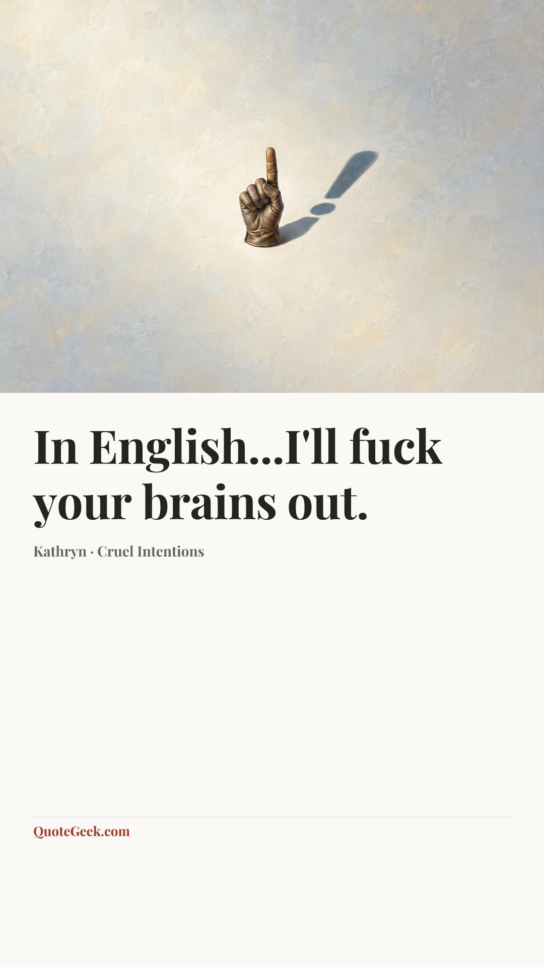 “In English...I'll fuck your brains out.” — Kathryn · Cruel Intentions. Illustrated QuoteGeek card.