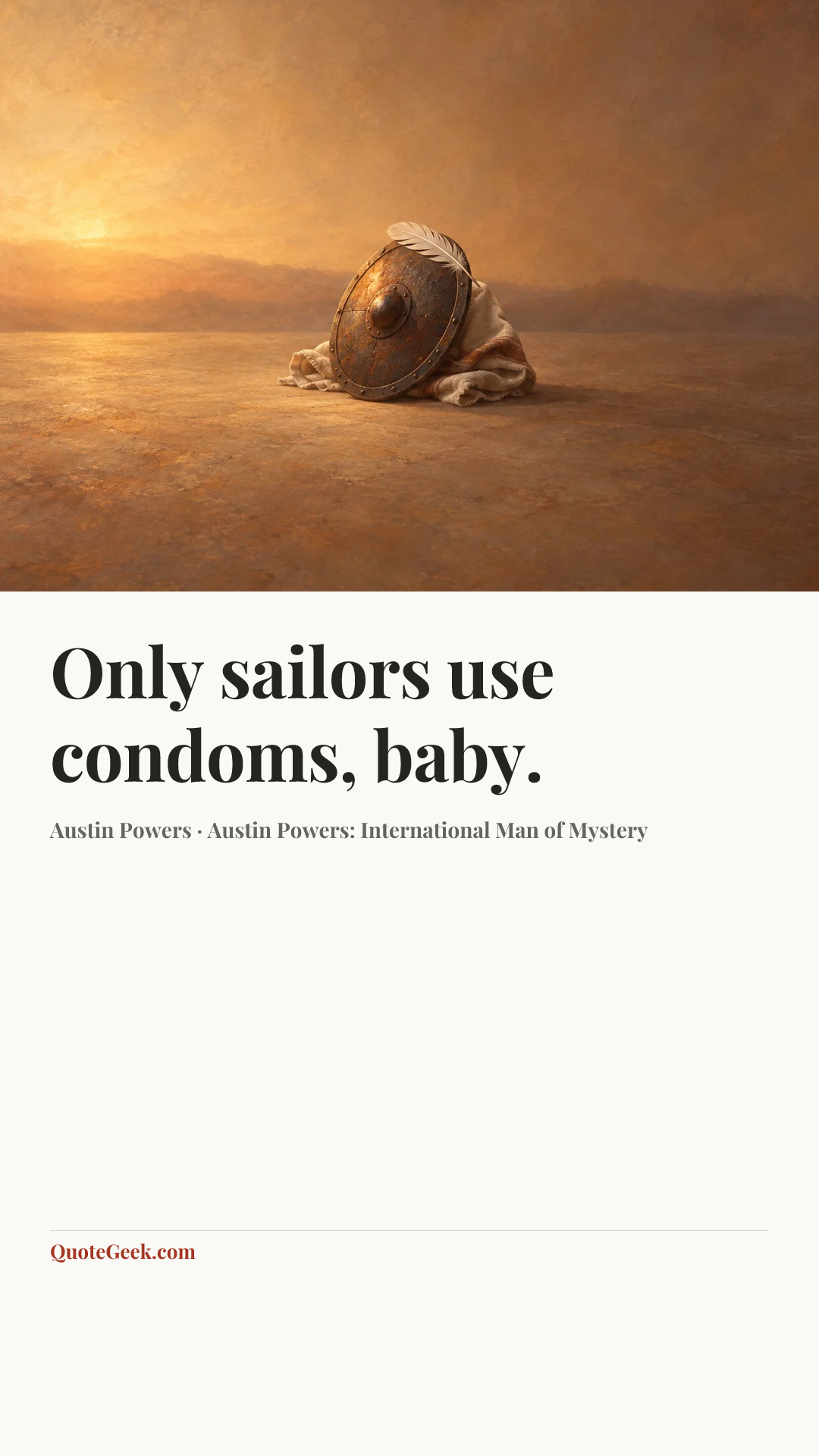“Only sailors use condoms, baby.” — Austin Powers · Austin Powers: International Man of Mystery. Illustrated QuoteGeek card.
