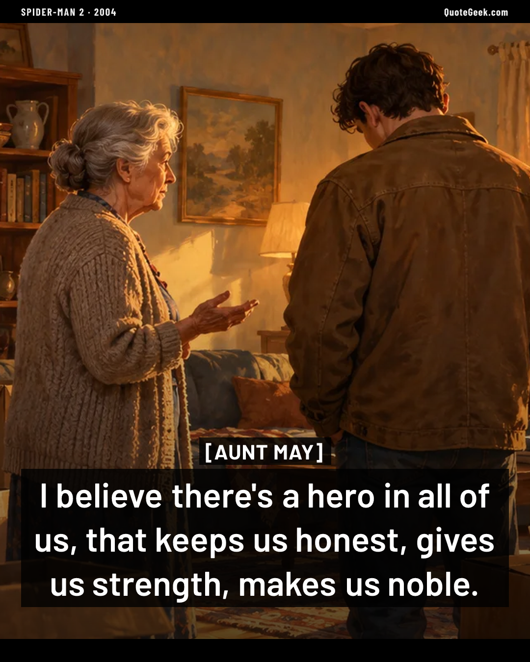 “I believe there's a hero in all of us, that keeps us honest, gives us strength, makes us noble.” — Aunt May · Spider-Man 2. Illustrated QuoteGeek card.
