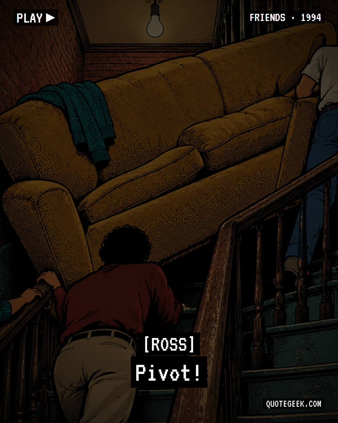 “Pivot!” — Ross · Friends. Illustrated QuoteGeek card.