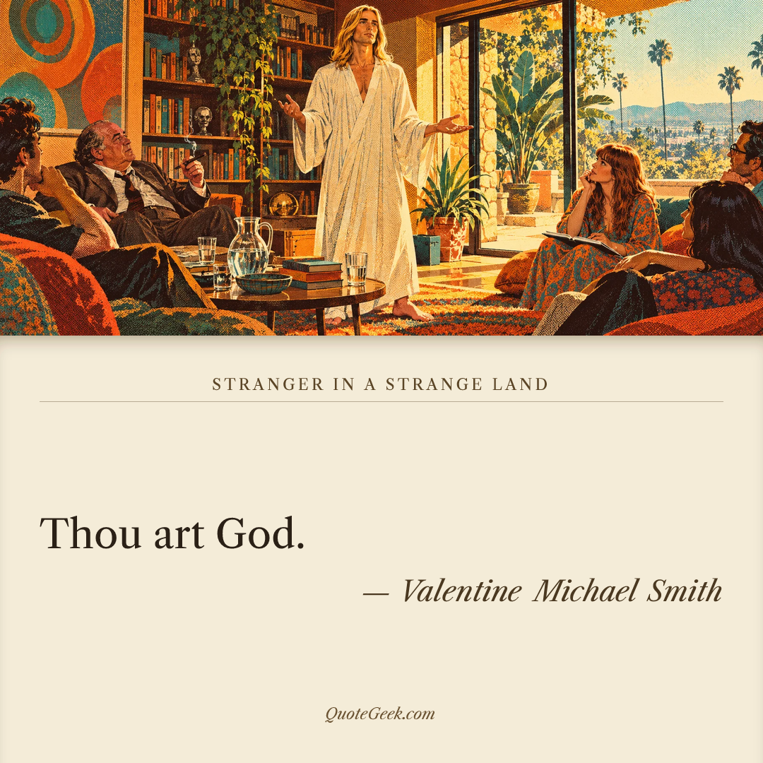 “Thou art God.” — Valentine Michael Smith · Stranger in a Strange Land. Illustrated QuoteGeek card.