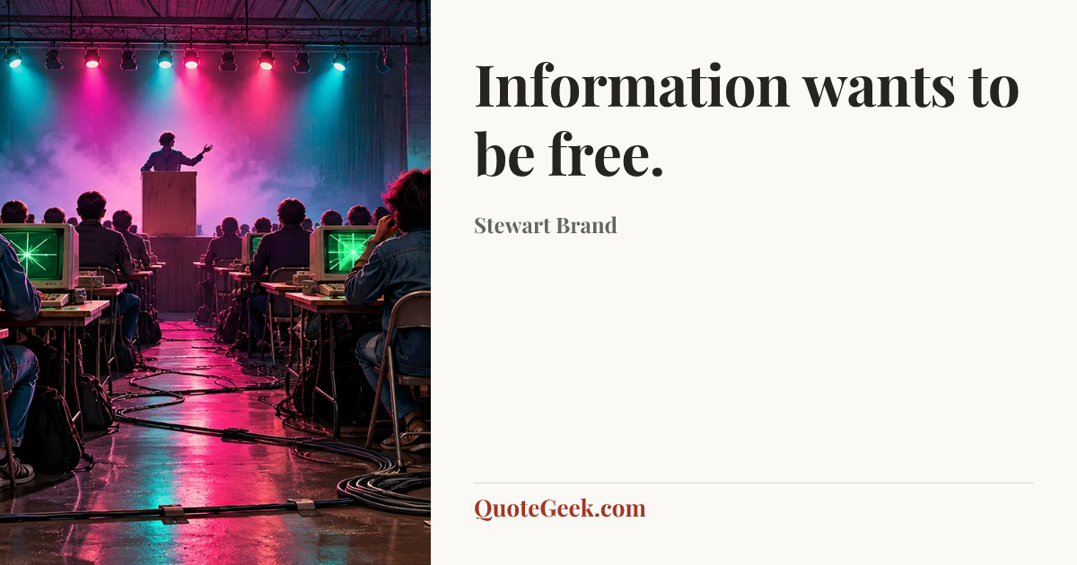 “Information wants to be free.” — Stewart Brand. Illustrated QuoteGeek card.