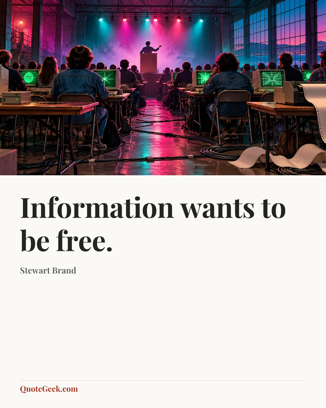 “Information wants to be free.” — Stewart Brand. Illustrated QuoteGeek card.