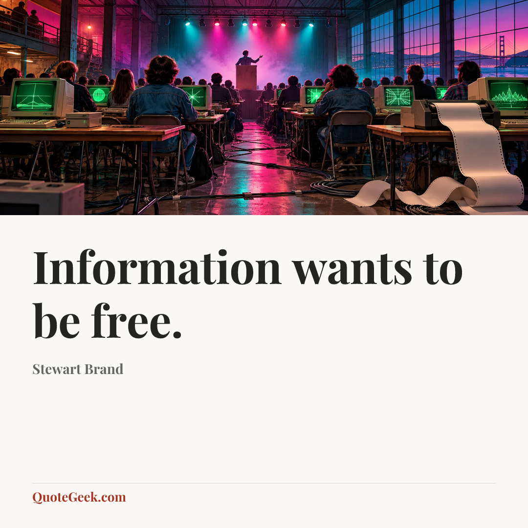“Information wants to be free.” — Stewart Brand. Illustrated QuoteGeek card.