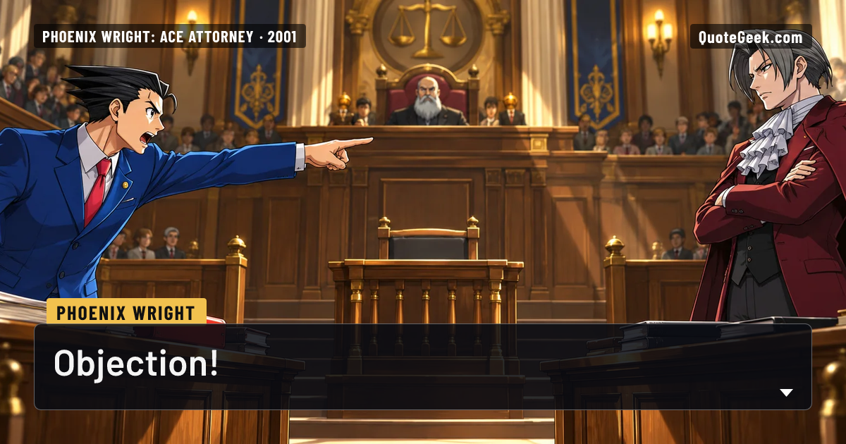 “Objection!” — Phoenix Wright · Phoenix Wright: Ace Attorney. Illustrated QuoteGeek card.