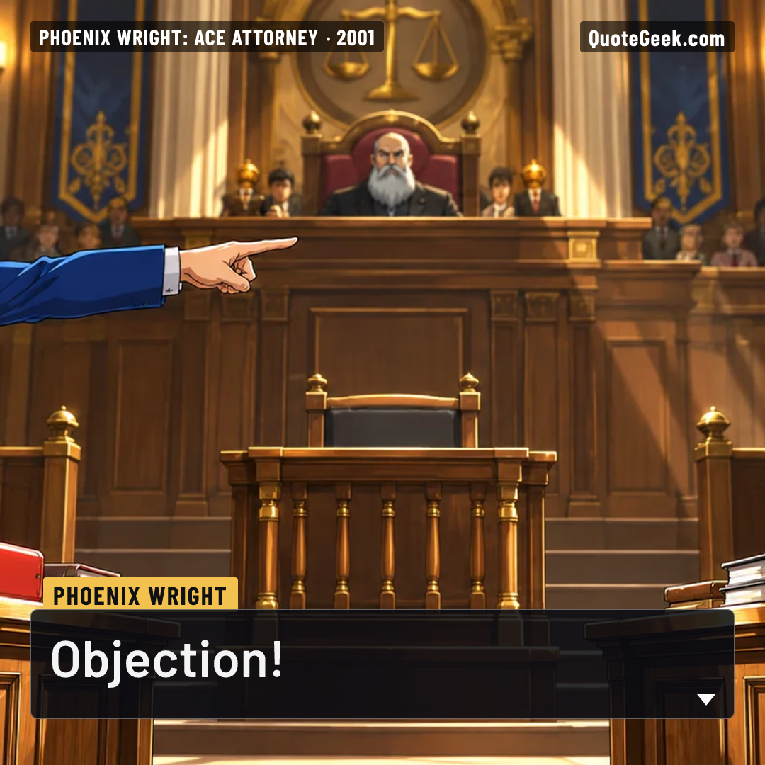 “Objection!” — Phoenix Wright · Phoenix Wright: Ace Attorney. Illustrated QuoteGeek card.