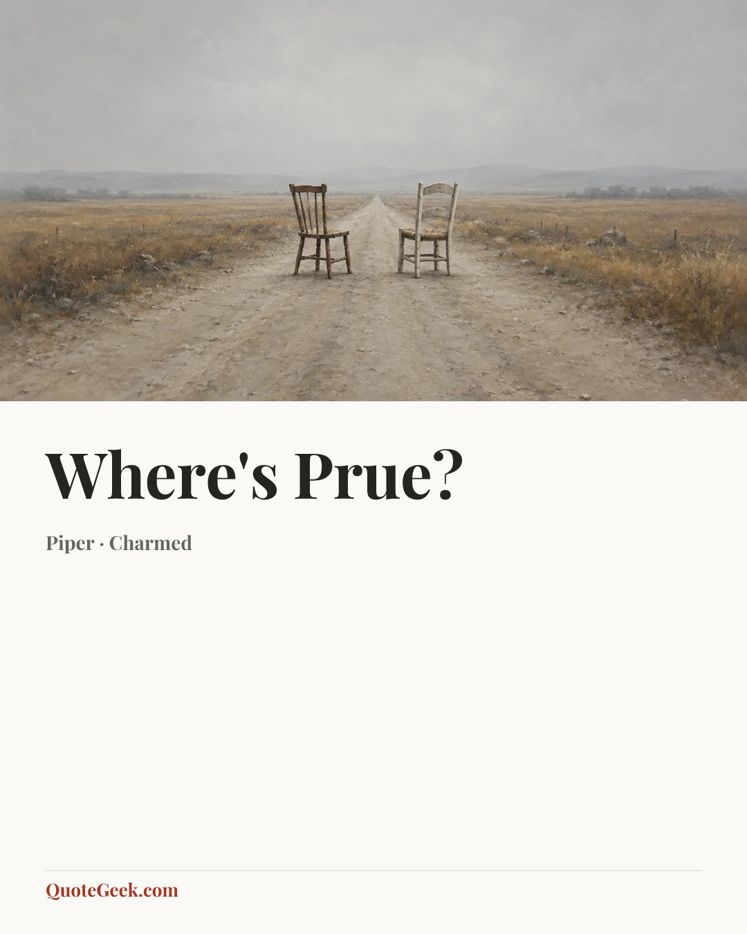 “Where's Prue?” — Piper · Charmed. Illustrated QuoteGeek card.