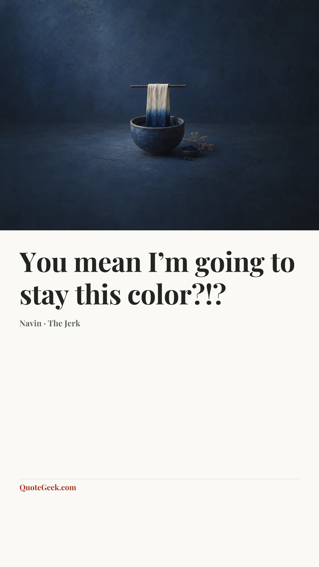 “You mean I’m going to stay this color?!?” — Navin · The Jerk. Illustrated QuoteGeek card.