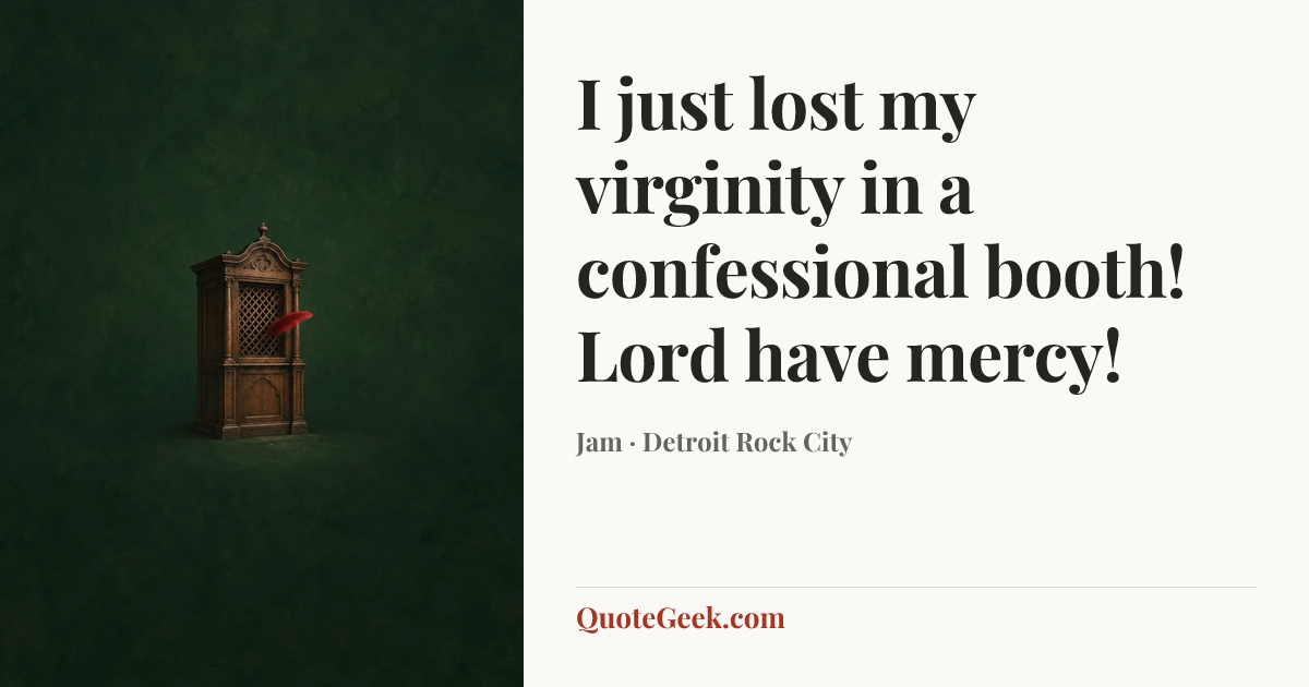 “I just lost my virginity in a confessional booth! Lord have mercy!” — Jam · Detroit Rock City. Illustrated QuoteGeek card.