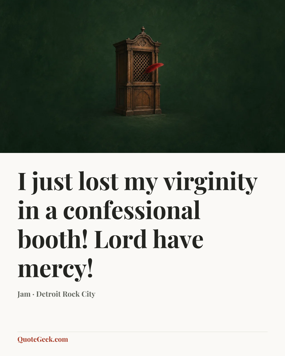 “I just lost my virginity in a confessional booth! Lord have mercy!” — Jam · Detroit Rock City. Illustrated QuoteGeek card.