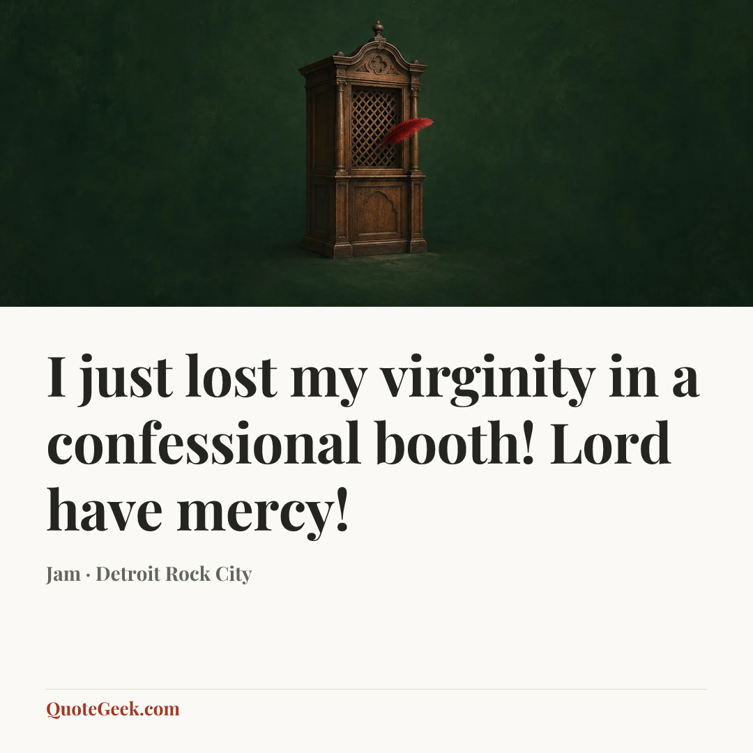 “I just lost my virginity in a confessional booth! Lord have mercy!” — Jam · Detroit Rock City. Illustrated QuoteGeek card.