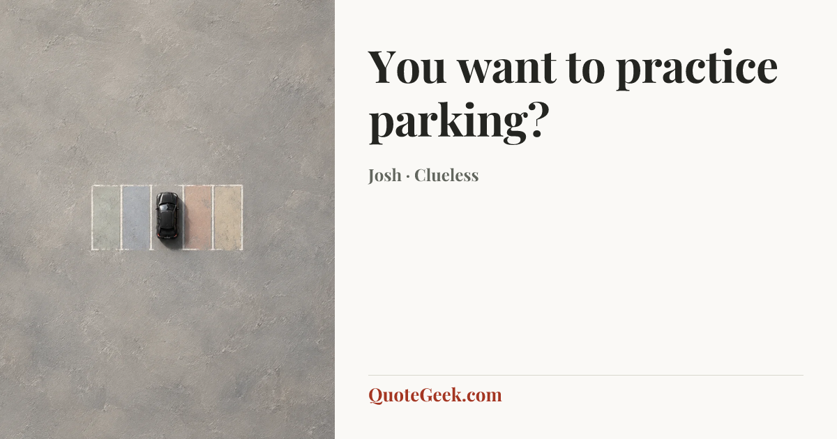 “You want to practice parking?” — Josh · Clueless. Illustrated QuoteGeek card.