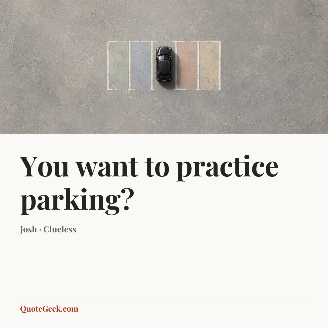 “You want to practice parking?” — Josh · Clueless. Illustrated QuoteGeek card.