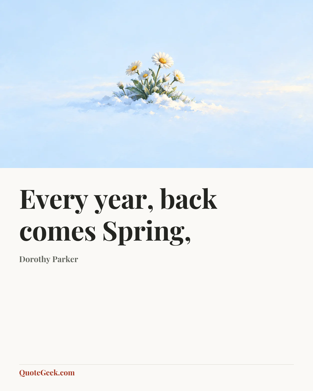 “Every year, back comes Spring,” — Dorothy Parker. Illustrated QuoteGeek card.
