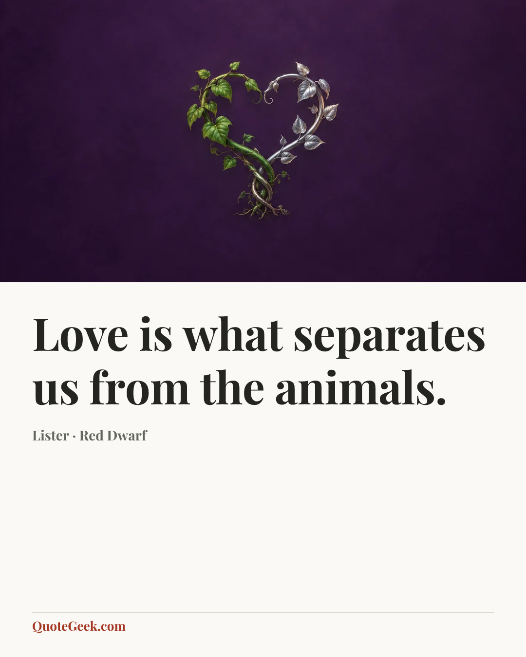 “Love is what separates us from the animals.” — Lister · Red Dwarf. Illustrated QuoteGeek card.