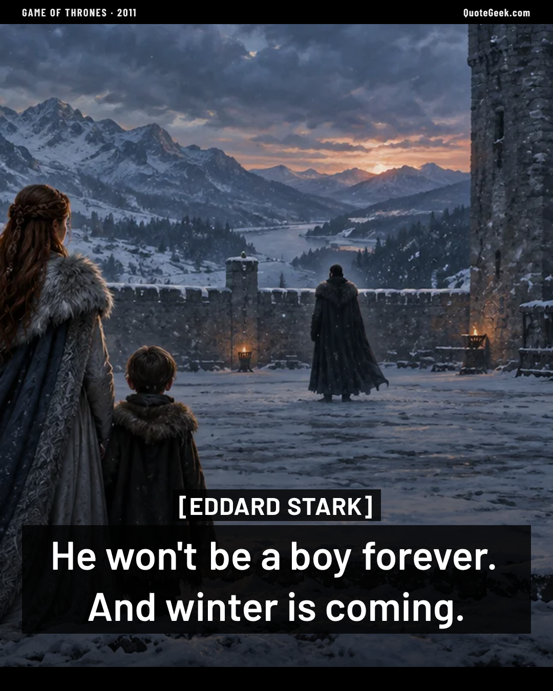 “He won't be a boy forever. And winter is coming.” — Eddard Stark · Game of Thrones. Illustrated QuoteGeek card.