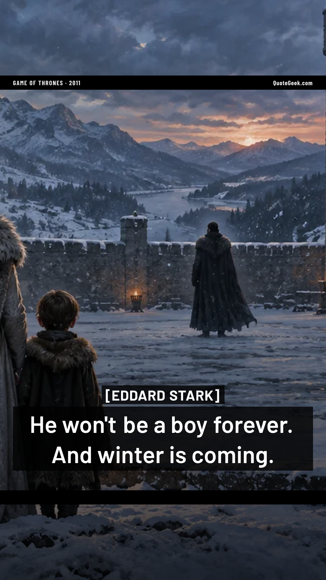 “He won't be a boy forever. And winter is coming.” — Eddard Stark · Game of Thrones. Illustrated QuoteGeek card.